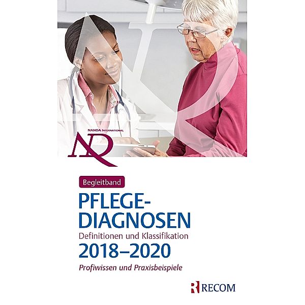 Begleitband zu NANDA-I-Pflegediagnosen: Definitionen und Klassifikation 2018-2020