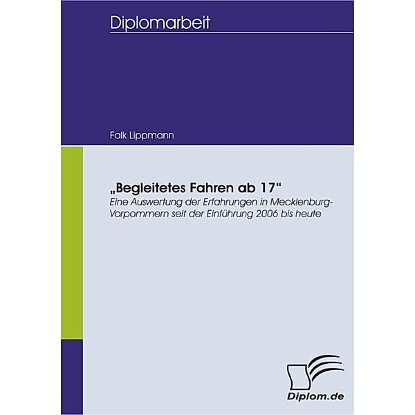 'Begleitetes Fahren ab 17' - Eine Auswertung der Erfahrungen in Mecklenburg-Vorpommern seit der Einführung 2006 bis heute, Falk Lippmann