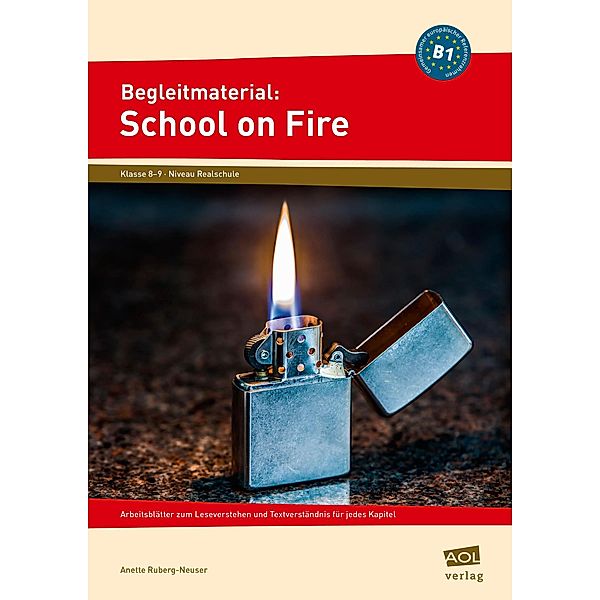 Begleitmaterial: School on Fire (Niveau B1), Anette Ruberg-Neuser