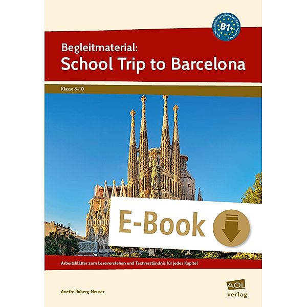 Begleitmaterial: School Trip to Barcelona (B1+), Anette Ruberg-Neuser