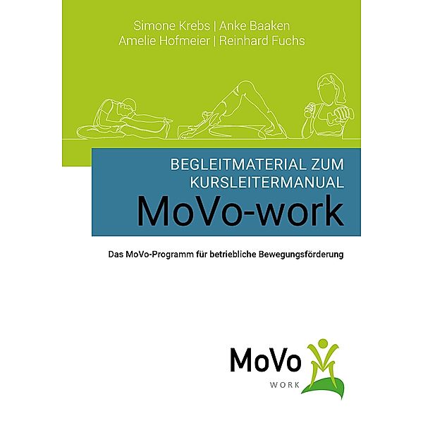 Begleitmaterial zum Kursleitermanual MoVo-work, Simone Krebs, Anke Baaken, Amelie Hofmeier, Reinhard Fuchs