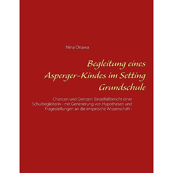 Begleitung eines Asperger-Kindes im Setting Grundschule, Nina Onawa