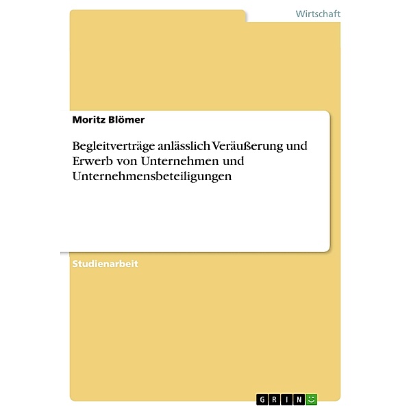 Begleitverträge anlässlich Veräußerung und Erwerb von Unternehmen und Unternehmensbeteiligungen, Moritz Blömer