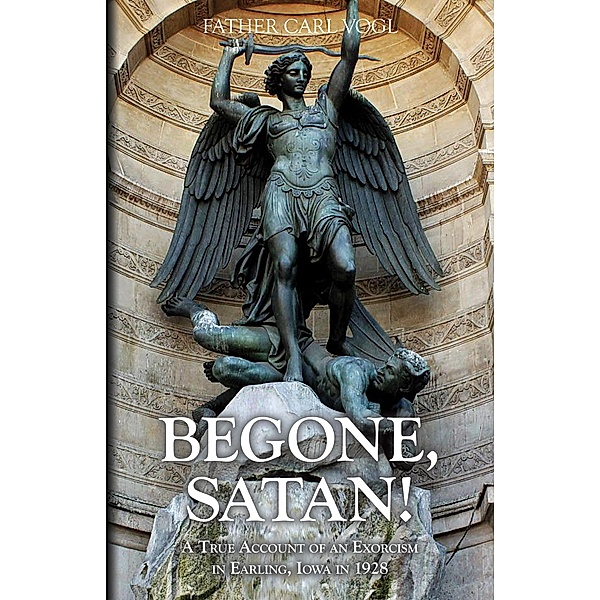 Begone Satan / TAN Books, Rev. Fr. Carl Vogl