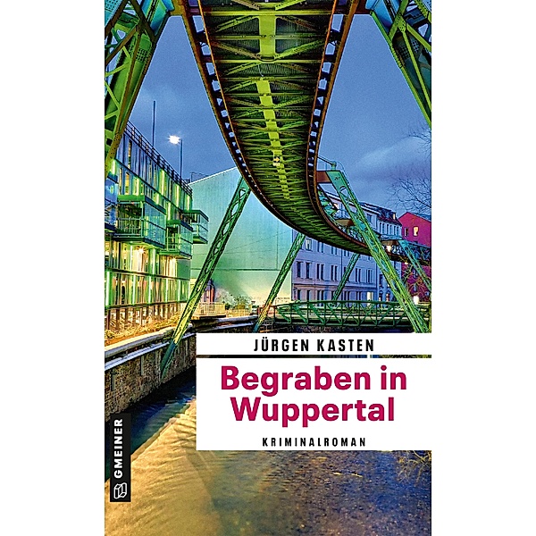 Begraben in Wuppertal / Kommissar Fiebig und Staatsanwältin Laura Conte Bd.2, Jürgen Kasten
