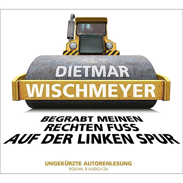 Begrabt meinen rechten Fuß auf der linken Spur,8 Audio-CD, Dietmar Wischmeyer