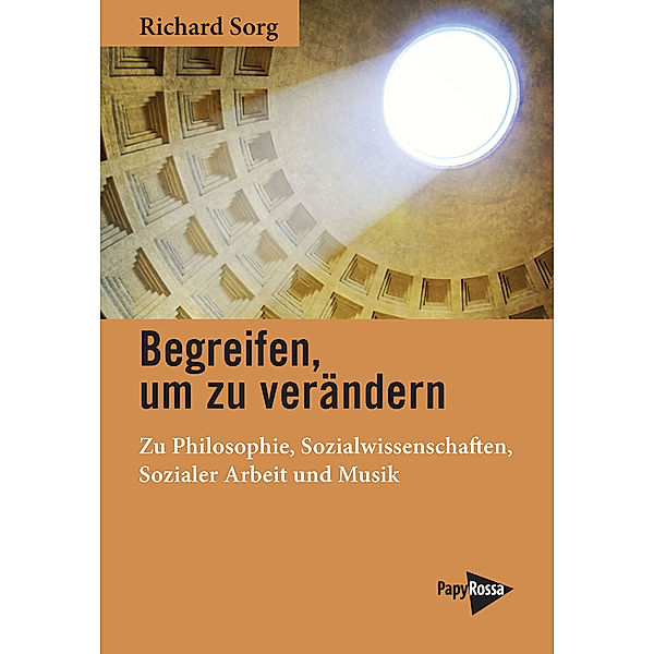 Begreifen, um zu verändern, Richard Sorg