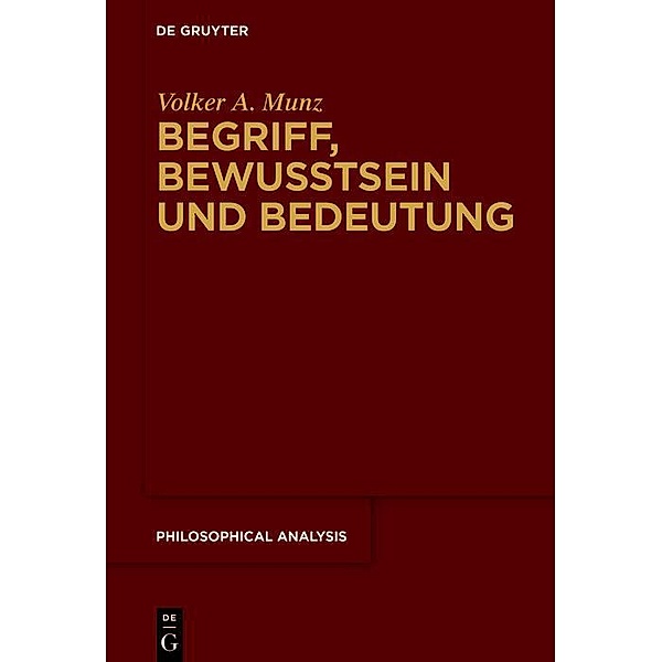 Begriff, Bewusstsein und Bedeutung / Philosophische Analyse /Philosophical Analysis Bd.87, Volker A. Munz