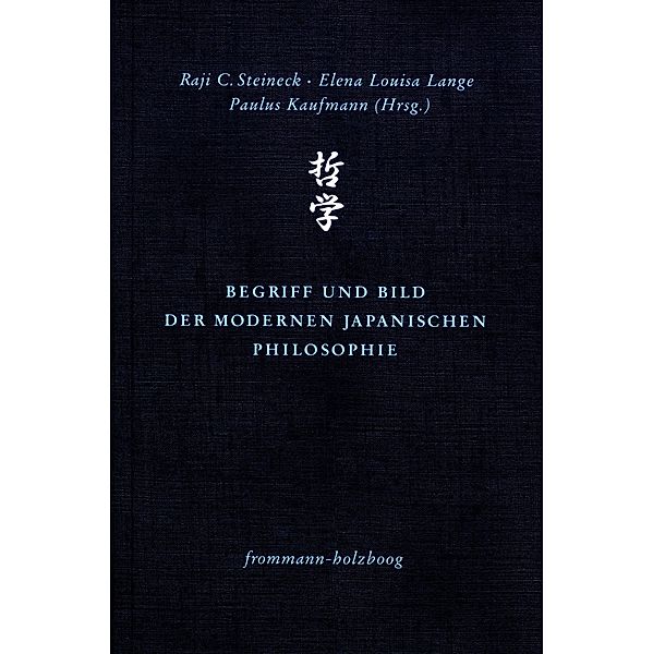 Begriff und Bild der modernen japanischen Philosophie, Paulus Kaufmann, Elena Louisa Lange, Raji C. Steineck