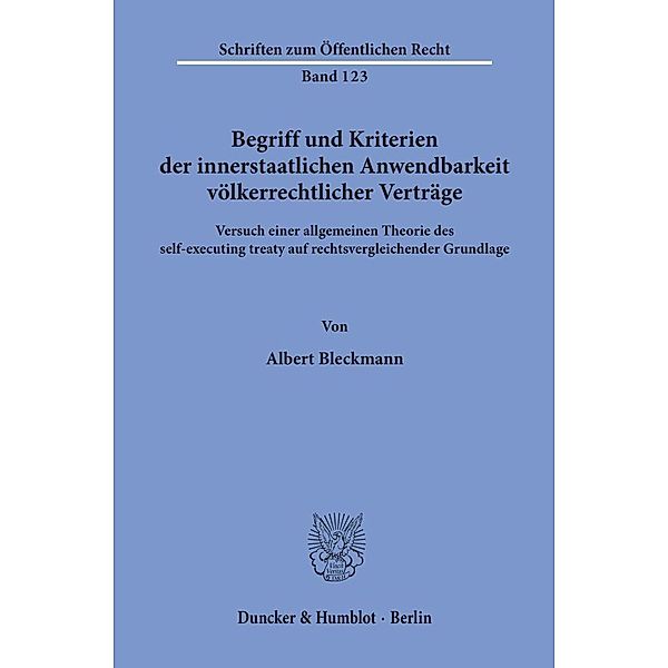 Begriff und Kriterien der innerstaatlichen Anwendbarkeit völkerrechtlicher Verträge., Albert Bleckmann