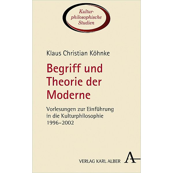 Begriff und Theorie der Moderne / Kulturphilosophische Studien Bd.6, Klaus Christian Köhnke