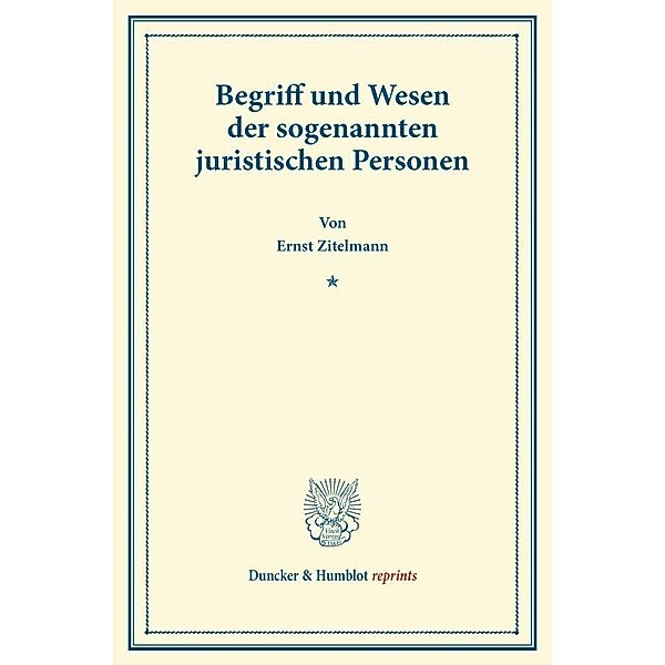 Begriff und Wesen der sogenannten juristischen Personen., Ernst Zitelmann