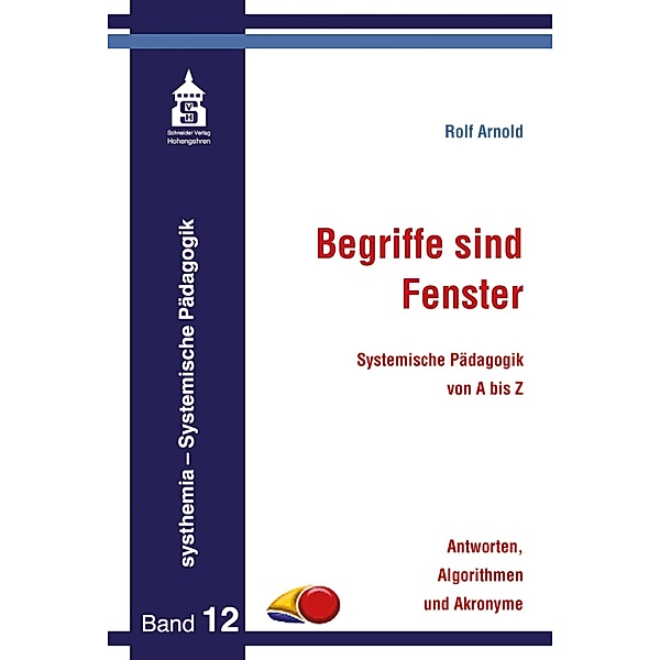 Begriffe sind Fenster / systhemia - Systemische Pädagogik Bd.12, Rolf Arnold