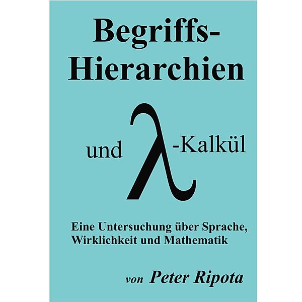 Begriffs-Hierarchien und Lambda-Kalkül, Peter Ripota