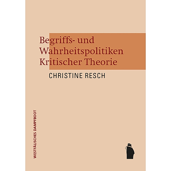 Begriffs- und Wahrheitspolitiken Kritischer Theorie, Christine Resch