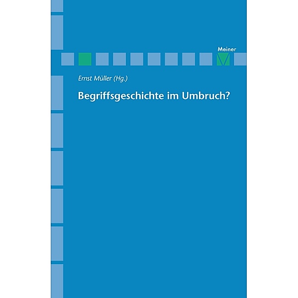 Begriffsgeschichte im Umbruch / Archiv für Begriffsgeschichte, Sonderhefte Bd.4, Ernst Müller