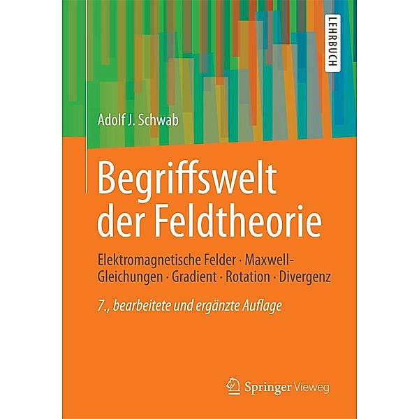 Begriffswelt der Feldtheorie / Springer-Lehrbuch, Adolf J. Schwab