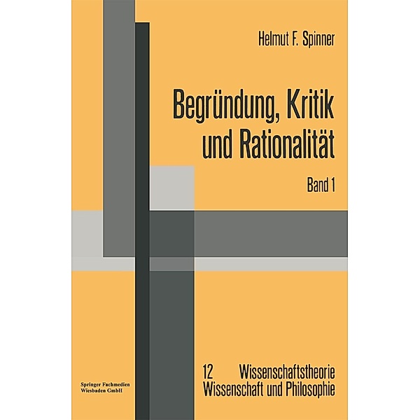 Begründung, Kritik und Rationalität / Wissenschaftstheorie, Wissenschaft und Philosophie, Helmut F. Spinner