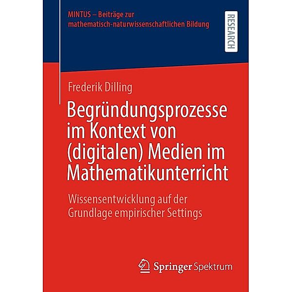 Begründungsprozesse im Kontext von (digitalen) Medien im Mathematikunterricht / MINTUS - Beiträge zur mathematisch-naturwissenschaftlichen Bildung, Frederik Dilling