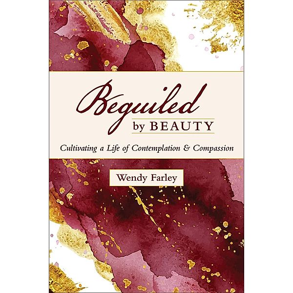 Beguiled by Beauty, Wendy Farley