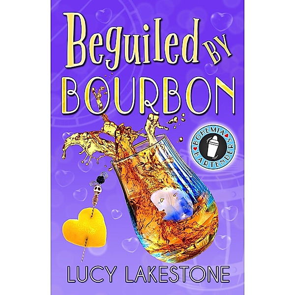 Beguiled by Bourbon (Bohemia Bartenders Mysteries, #5) / Bohemia Bartenders Mysteries, Lucy Lakestone