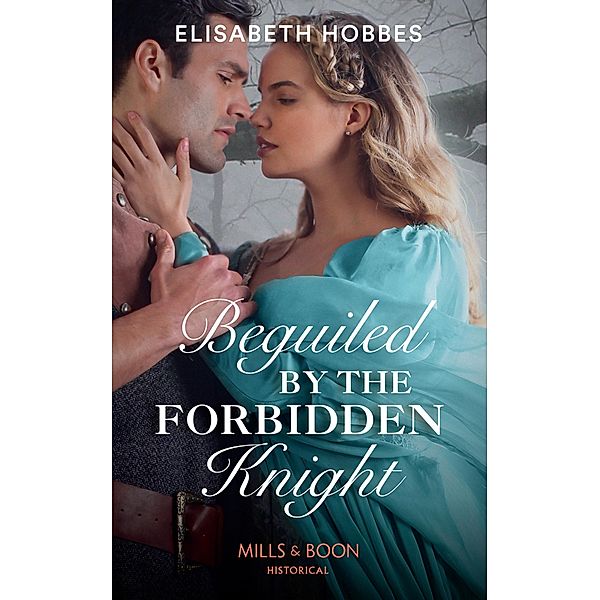 Beguiled By The Forbidden Knight (Mills & Boon Historical) / Mills & Boon Historical, Elisabeth Hobbes