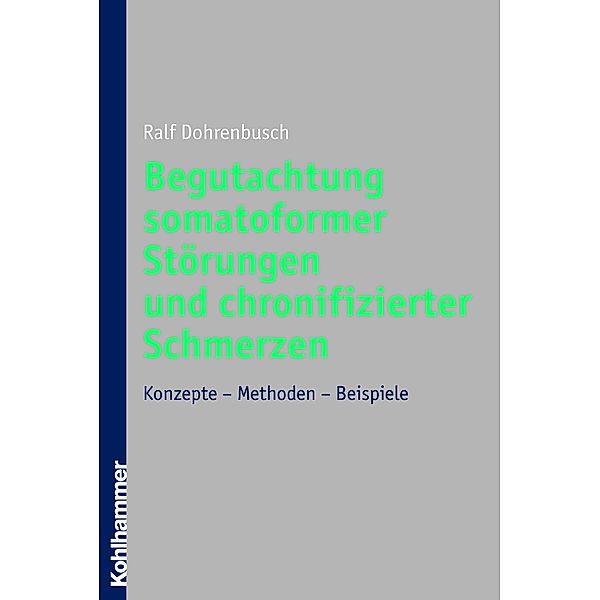 Begutachtung somatoformer Störungen und chronifizierter Schmerzen, Ralf Dohrenbusch