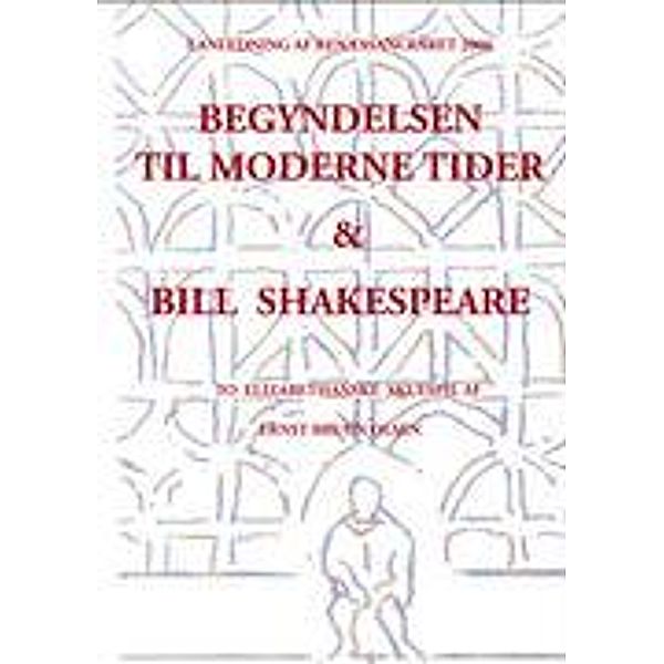 Begyndelsen til moderne tider og Bill Shakespeare, Ernst Bruun Olsen