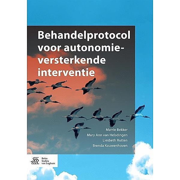 Behandelprotocol voor autonomieversterkende interventie, Marrie Bekker, Mary Ann van Helsdingen, Liesbeth Rutten, Brenda Kouwenhoven