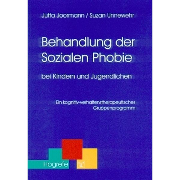 Behandlung der Sozialen Phobie bei Kindern und Jugendlichen, Jutta Joormann, Suzan Unnewehr