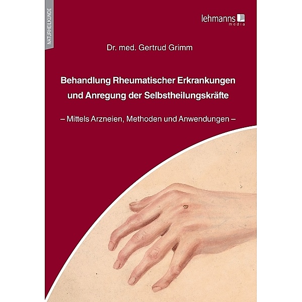 Behandlung Rheumatischer Erkrankungen und Anregung der Selbstheilungskräfte, Gertrud Grimm