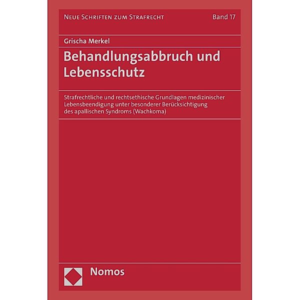 Behandlungsabbruch und Lebensschutz / Neue Schriften zum Strafrecht Bd.17, Grischa Merkel