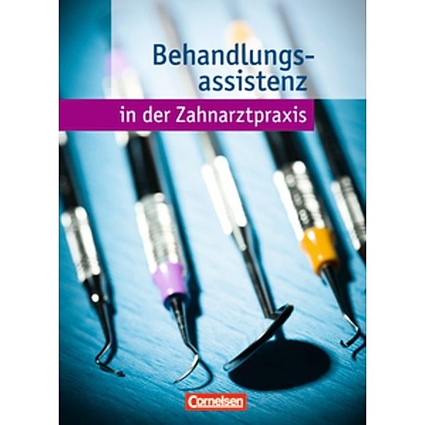 Behandlungsassistenz in der Zahnarztpraxis, B. Nestle-Oechslin, Johanna Kapp, Hannelore Hering, Helmut Hagmeier, Waltraud Gorzawski-Eckert, Jochen Eble