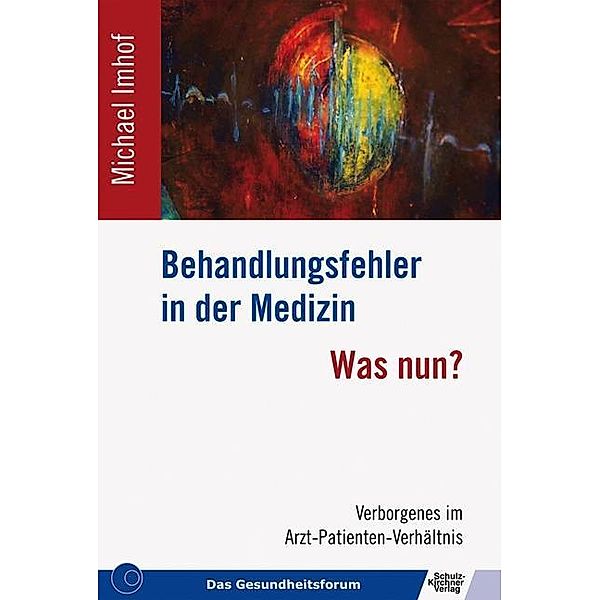 Behandlungsfehler in der Medizin - Was nun?, Michael Imhof