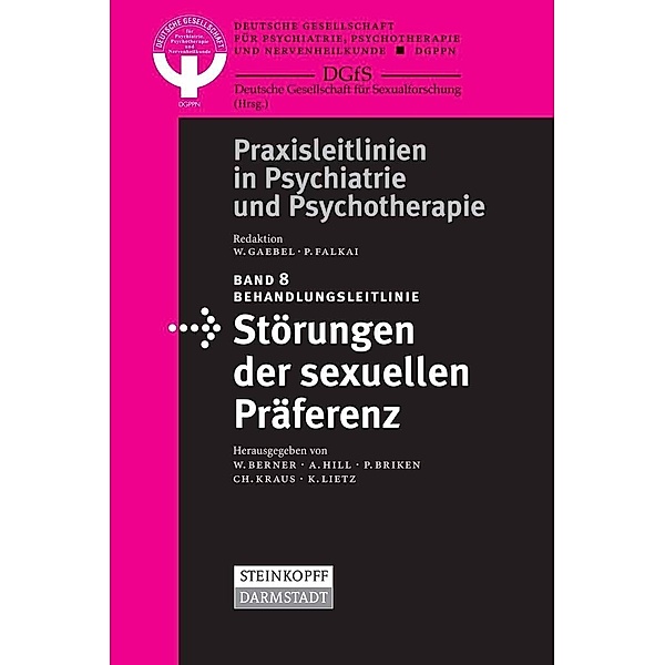 Behandlungsleitlinie Störungen der sexuellen Präferenz / Praxisleitlinien in Psychiatrie und Psychotherapie Bd.8