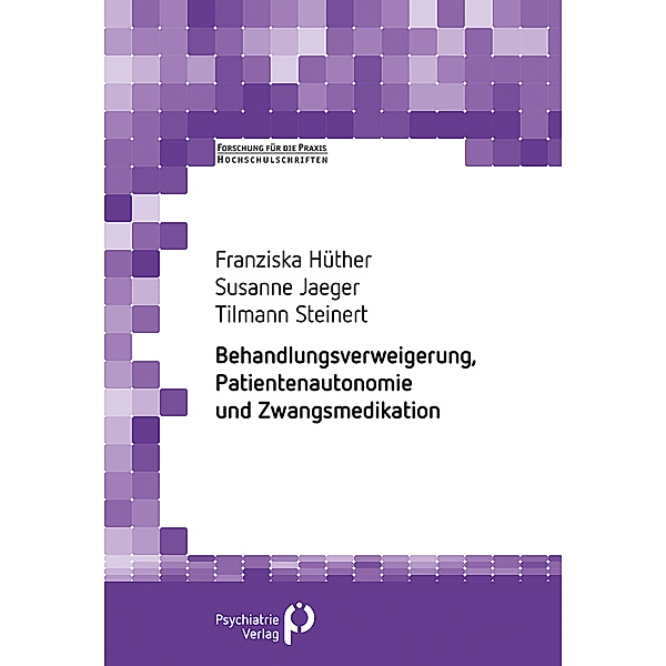 Behandlungsverweigerung, Patientenautonomie und Zwangsmedikation, Franziska Hüther, Susanne Jäger, Tillmann Steinert