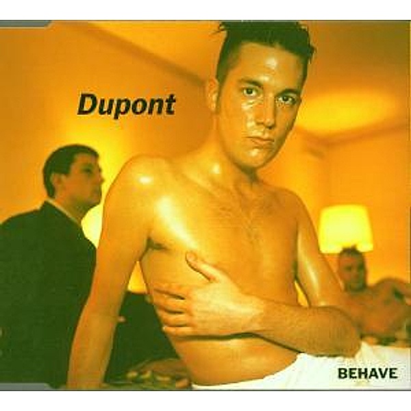 Behave, Dupont
