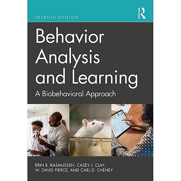 Behavior Analysis and Learning, Erin B. Rasmussen, Casey J. Clay, W. David Pierce, Carl D. Cheney