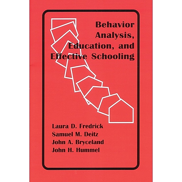 Behavior Analysis, Education, and Effective Schooling, John Hummel