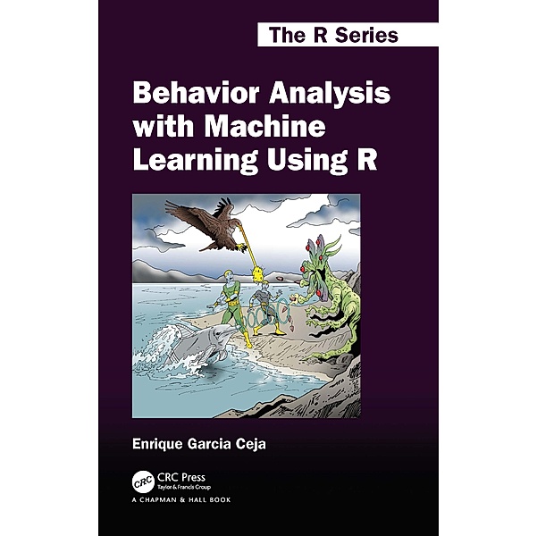 Behavior Analysis with Machine Learning Using R, Enrique Garcia Ceja