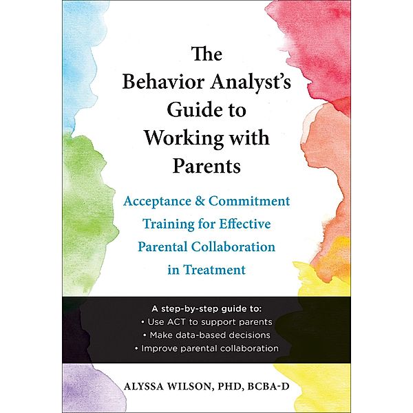 Behavior Analyst's Guide to Working with Parents, Alyssa Wilson