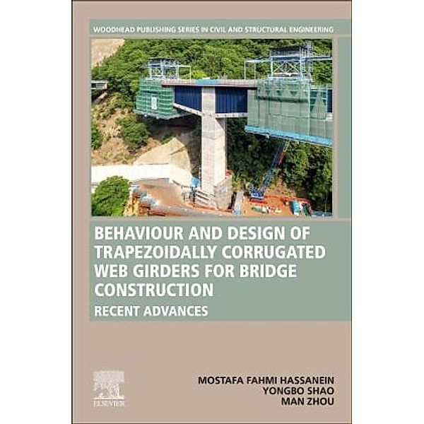Behavior and Design of Trapezoidally Corrugated Web Girders for Bridge Construction, Mostafa Fahmi Hassanein, YongBo Shao, Man Zhou