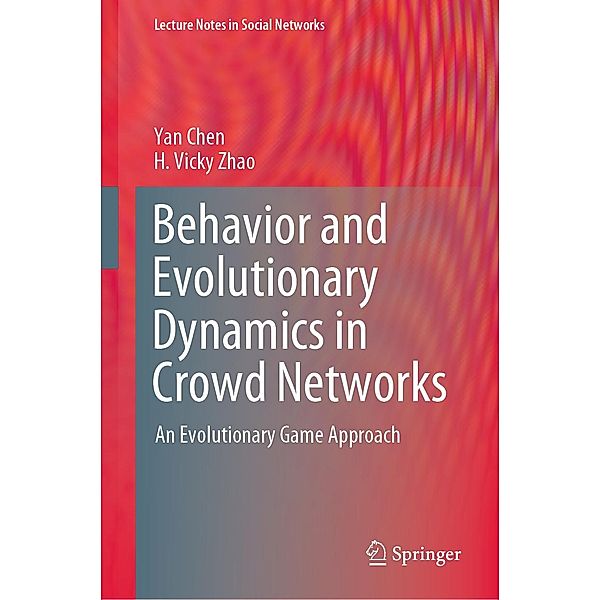 Behavior and Evolutionary Dynamics in Crowd Networks / Lecture Notes in Social Networks, Yan Chen, H. Vicky Zhao