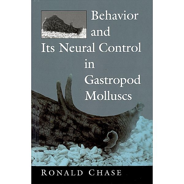 Behavior and Its Neural Control in Gastropod Molluscs, Ronald Chase