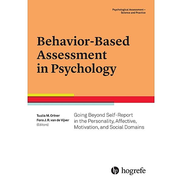 Behavior-Based Assessment in Psychology / Psychological Assessment - Science and Practice, Tuulia M. Ortner, Fons J. R. van de Vijver