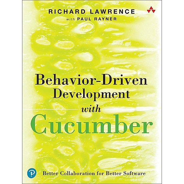 Behavior-Driven Development with Cucumber, Richard Lawrence, Paul Rayner