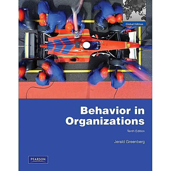 Behavior in Organizations: Global Edition, Jerald Greenberg