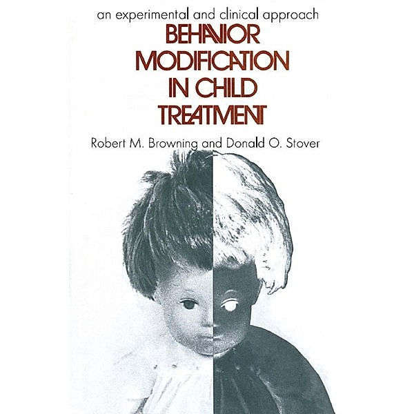 Behavior Modification in Child Treatment, Robert M. Browning