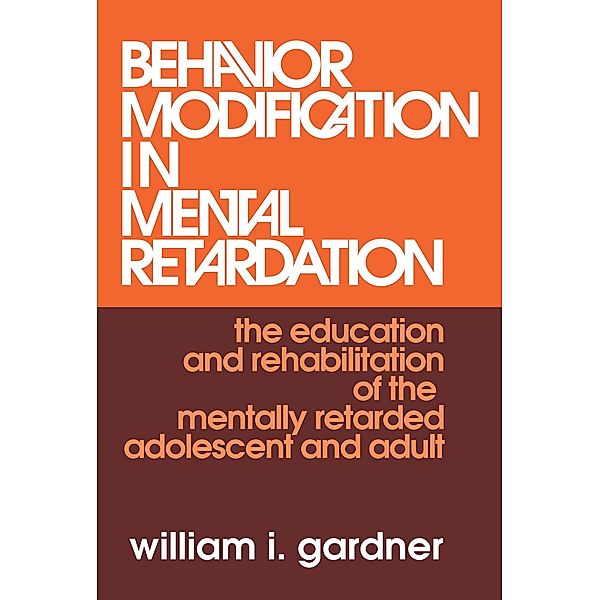 Behavior Modification in Mental Retardation, William Gardner