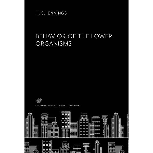 Behavior of the Lower Organisms, H. S. Jennings